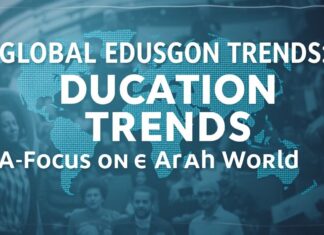 Global Education Trends: A Focus on the Arab World Global Education Trends: A Focus on the Arab World