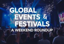 Global Events and Festivals: A Weekend Roundup Global Events and Festivals: A Weekend Roundup