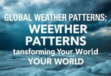 Global Weather Patterns: How Climate Change is Reshaping Our World Global Weather Patterns: How Climate Change is Transforming Our World