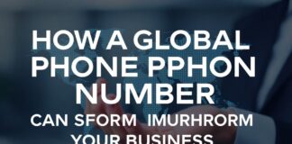 How a Global Phone Number Can Change Your Business How a Global Phone Number Can Transform Your Business