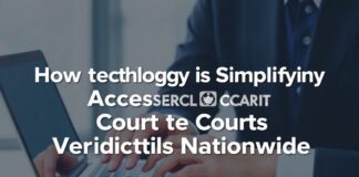 How Technology Is Simplifying Access to Court Verdicts Nationwide How Technology Is Simplifying Access to Court Verdicts Nationwide